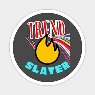 Trend Slayer Magnet